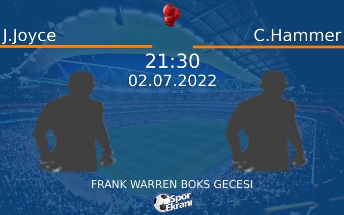 02 Temmuz 2022 J.Joyce vs C.Hammer maçı Hangi Kanalda Saat Kaçta Yayınlanacak? 02 Temmuz 2022 J.Joyce vs C.Hammer maçı Hangi Kanalda Saat Kaçta Yayınlanacak?
