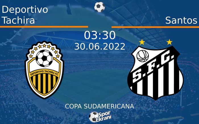 30 Haziran 2022 Deportivo Tachira vs Santos maçı Hangi Kanalda Saat Kaçta Yayınlanacak?