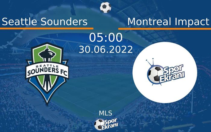 30 Haziran 2022 Seattle Sounders vs Montreal Impact maçı Hangi Kanalda Saat Kaçta Yayınlanacak? 30 Haziran 2022 Seattle Sounders vs Montreal Impact maçı Hangi Kanalda Saat Kaçta Yayınlanacak?