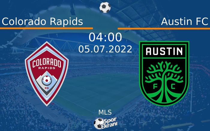 05 Temmuz 2022 Colorado Rapids vs Austin FC maçı Hangi Kanalda Saat Kaçta Yayınlanacak?