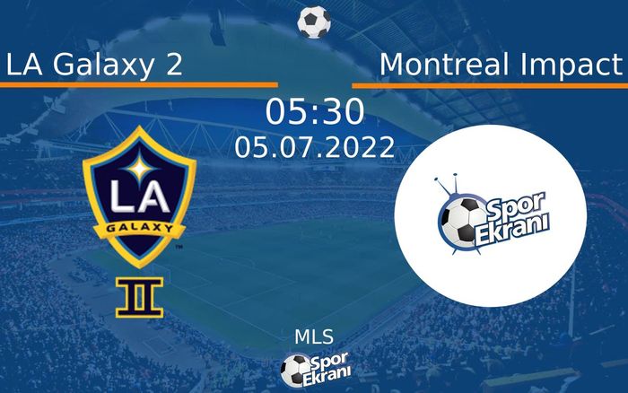 05 Temmuz 2022 LA Galaxy 2 vs Montreal Impact maçı Hangi Kanalda Saat Kaçta Yayınlanacak? 05 Temmuz 2022 LA Galaxy 2 vs Montreal Impact maçı Hangi Kanalda Saat Kaçta Yayınlanacak?