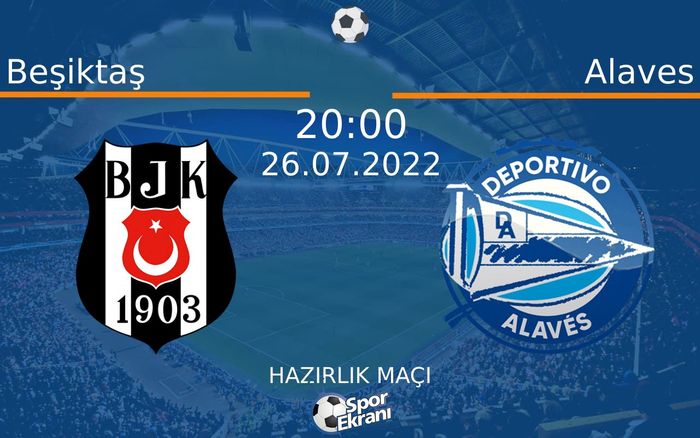 26 Temmuz 2022 Beşiktaş vs Alaves maçı Hangi Kanalda Saat Kaçta Yayınlanacak? 26 Temmuz 2022 Beşiktaş vs Alaves maçı Hangi Kanalda Saat Kaçta Yayınlanacak?