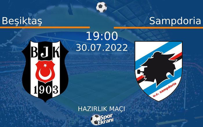 30 Temmuz 2022 Beşiktaş vs Sampdoria maçı Hangi Kanalda Saat Kaçta Yayınlanacak? 30 Temmuz 2022 Beşiktaş vs Sampdoria maçı Hangi Kanalda Saat Kaçta Yayınlanacak?