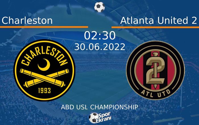 30 Haziran 2022 Charleston vs Atlanta United 2 maçı Hangi Kanalda Saat Kaçta Yayınlanacak? 30 Haziran 2022 Charleston vs Atlanta United 2 maçı Hangi Kanalda Saat Kaçta Yayınlanacak?