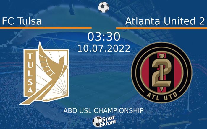 10 Temmuz 2022 FC Tulsa vs Atlanta United 2 maçı Hangi Kanalda Saat Kaçta Yayınlanacak? 10 Temmuz 2022 FC Tulsa vs Atlanta United 2 maçı Hangi Kanalda Saat Kaçta Yayınlanacak?