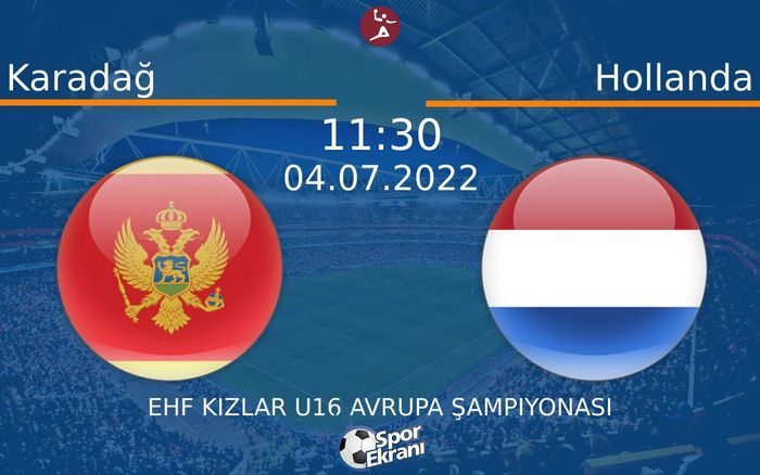 04 Temmuz 2022 Karadağ vs Hollanda maçı Hangi Kanalda Saat Kaçta Yayınlanacak? 04 Temmuz 2022 Karadağ vs Hollanda maçı Hangi Kanalda Saat Kaçta Yayınlanacak?