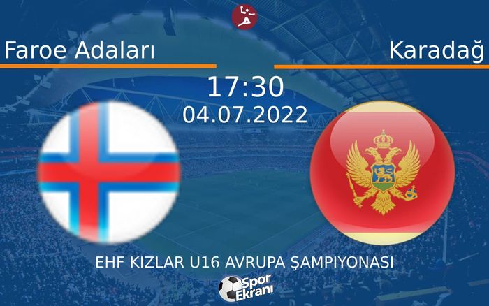 04 Temmuz 2022 Faroe Adaları vs Karadağ maçı Hangi Kanalda Saat Kaçta Yayınlanacak?