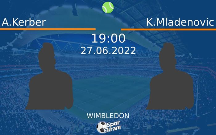 27 Haziran 2022 A.Kerber vs K.Mladenovic maçı Hangi Kanalda Saat Kaçta Yayınlanacak? 27 Haziran 2022 A.Kerber vs K.Mladenovic maçı Hangi Kanalda Saat Kaçta Yayınlanacak?