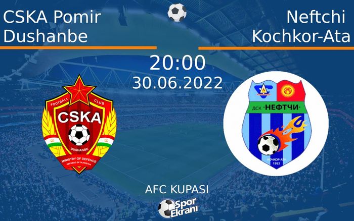 30 Haziran 2022 CSKA Pomir Dushanbe vs Neftchi Kochkor-Ata maçı Hangi Kanalda Saat Kaçta Yayınlanacak? 30 Haziran 2022 CSKA Pomir Dushanbe vs Neftchi Kochkor-Ata maçı Hangi Kanalda Saat Kaçta Yayınlanacak?