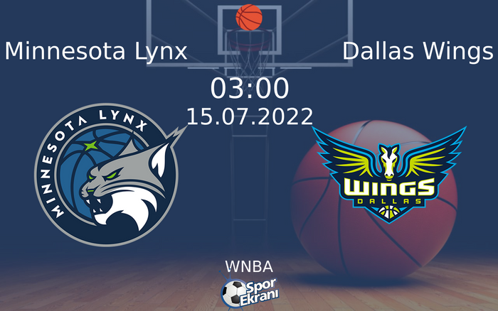 15 Temmuz 2022 Minnesota Lynx vs Dallas Wings maçı Hangi Kanalda Saat Kaçta Yayınlanacak?