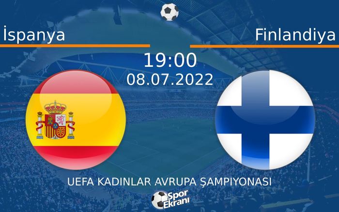 08 Temmuz 2022 İspanya vs Finlandiya maçı Hangi Kanalda Saat Kaçta Yayınlanacak? 08 Temmuz 2022 İspanya vs Finlandiya maçı Hangi Kanalda Saat Kaçta Yayınlanacak?