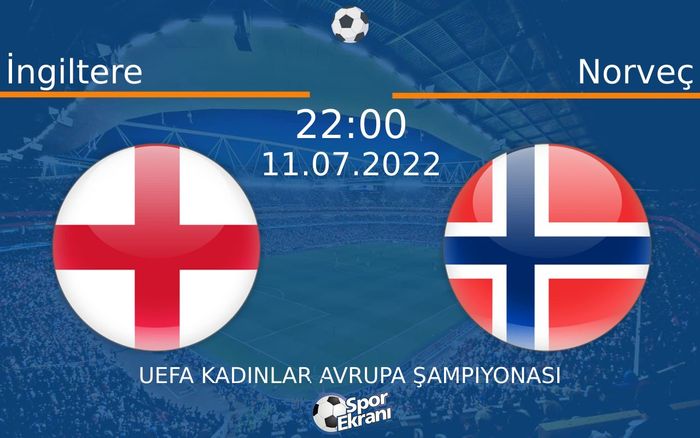 11 Temmuz 2022 İngiltere vs Norveç maçı Hangi Kanalda Saat Kaçta Yayınlanacak? 11 Temmuz 2022 İngiltere vs Norveç maçı Hangi Kanalda Saat Kaçta Yayınlanacak?
