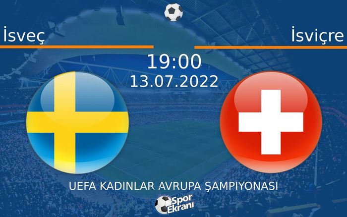 13 Temmuz 2022 İsveç vs İsviçre maçı Hangi Kanalda Saat Kaçta Yayınlanacak? 13 Temmuz 2022 İsveç vs İsviçre maçı Hangi Kanalda Saat Kaçta Yayınlanacak?