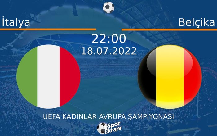 18 Temmuz 2022 İtalya vs Belçika maçı Hangi Kanalda Saat Kaçta Yayınlanacak? 18 Temmuz 2022 İtalya vs Belçika maçı Hangi Kanalda Saat Kaçta Yayınlanacak?