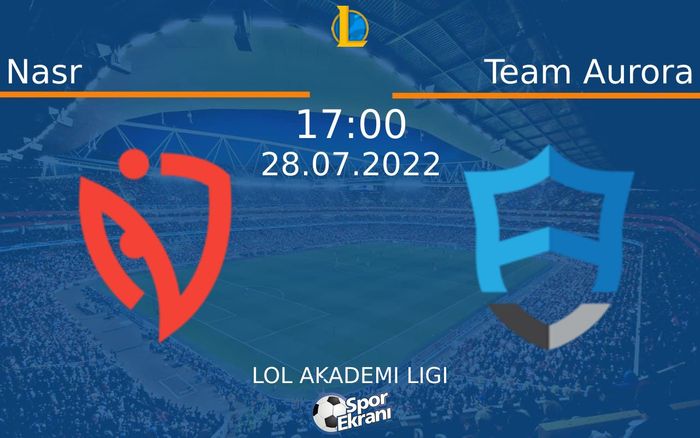 28 Temmuz 2022 Nasr vs Team Aurora maçı Hangi Kanalda Saat Kaçta Yayınlanacak? 28 Temmuz 2022 Nasr vs Team Aurora maçı Hangi Kanalda Saat Kaçta Yayınlanacak?
