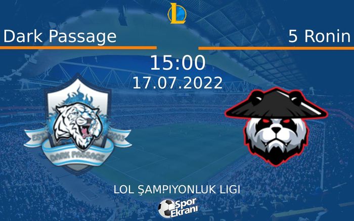 17 Temmuz 2022 Dark Passage vs 5 Ronin maçı Hangi Kanalda Saat Kaçta Yayınlanacak? 17 Temmuz 2022 Dark Passage vs 5 Ronin maçı Hangi Kanalda Saat Kaçta Yayınlanacak?