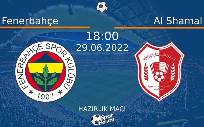 29 Haziran 2022 Fenerbahçe vs Al Shamal maçı Hangi Kanalda Saat Kaçta Yayınlanacak? 29 Haziran 2022 Fenerbahçe vs Al Shamal maçı Hangi Kanalda Saat Kaçta Yayınlanacak?