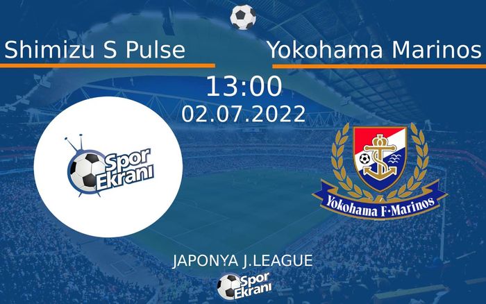 02 Temmuz 2022 Shimizu S Pulse vs Yokohama Marinos maçı Hangi Kanalda Saat Kaçta Yayınlanacak? 02 Temmuz 2022 Shimizu S Pulse vs Yokohama Marinos maçı Hangi Kanalda Saat Kaçta Yayınlanacak?
