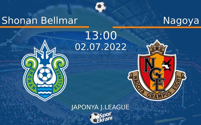 02 Temmuz 2022 Shonan Bellmar vs Nagoya maçı Hangi Kanalda Saat Kaçta Yayınlanacak? 02 Temmuz 2022 Shonan Bellmar vs Nagoya maçı Hangi Kanalda Saat Kaçta Yayınlanacak?