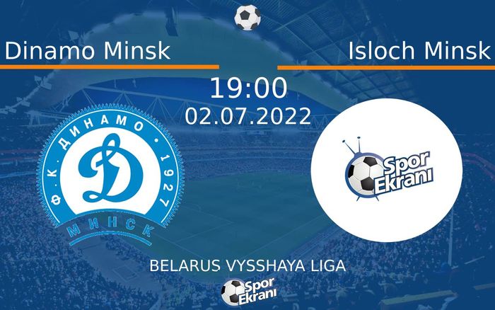 02 Temmuz 2022 Dinamo Minsk vs Isloch Minsk maçı Hangi Kanalda Saat Kaçta Yayınlanacak?