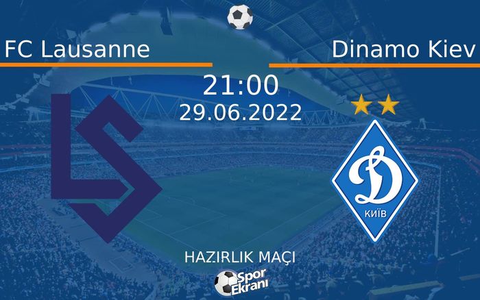 29 Haziran 2022 FC Lausanne vs Dinamo Kiev maçı Hangi Kanalda Saat Kaçta Yayınlanacak? 29 Haziran 2022 FC Lausanne vs Dinamo Kiev maçı Hangi Kanalda Saat Kaçta Yayınlanacak?