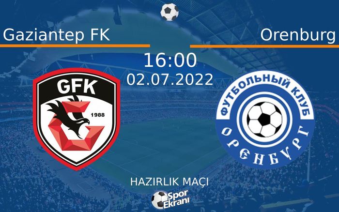 02 Temmuz 2022 Gaziantep FK vs Orenburg maçı Hangi Kanalda Saat Kaçta Yayınlanacak? 02 Temmuz 2022 Gaziantep FK vs Orenburg maçı Hangi Kanalda Saat Kaçta Yayınlanacak?