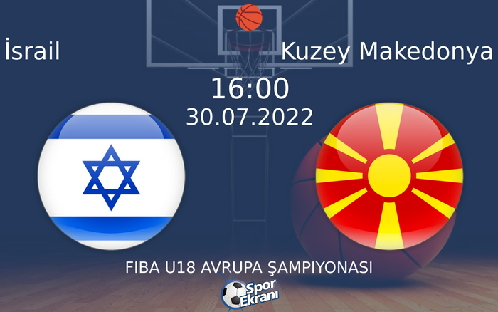 30 Temmuz 2022 İsrail vs Kuzey Makedonya maçı Hangi Kanalda Saat Kaçta Yayınlanacak? 30 Temmuz 2022 İsrail vs Kuzey Makedonya maçı Hangi Kanalda Saat Kaçta Yayınlanacak?