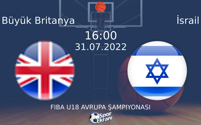 31 Temmuz 2022 Büyük Britanya vs İsrail maçı Hangi Kanalda Saat Kaçta Yayınlanacak? 31 Temmuz 2022 Büyük Britanya vs İsrail maçı Hangi Kanalda Saat Kaçta Yayınlanacak?