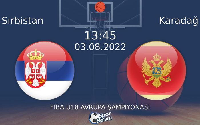 03 Ağustos 2022 Sırbistan vs Karadağ maçı Hangi Kanalda Saat Kaçta Yayınlanacak? 03 Ağustos 2022 Sırbistan vs Karadağ maçı Hangi Kanalda Saat Kaçta Yayınlanacak?