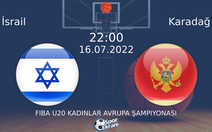 16 Temmuz 2022 İsrail vs Karadağ maçı Hangi Kanalda Saat Kaçta Yayınlanacak? 16 Temmuz 2022 İsrail vs Karadağ maçı Hangi Kanalda Saat Kaçta Yayınlanacak?