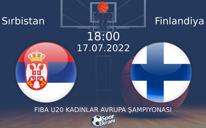 17 Temmuz 2022 Sırbistan vs Finlandiya maçı Hangi Kanalda Saat Kaçta Yayınlanacak? 17 Temmuz 2022 Sırbistan vs Finlandiya maçı Hangi Kanalda Saat Kaçta Yayınlanacak?