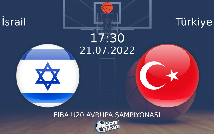 21 Temmuz 2022 İsrail vs Türkiye maçı Hangi Kanalda Saat Kaçta Yayınlanacak? 21 Temmuz 2022 İsrail vs Türkiye maçı Hangi Kanalda Saat Kaçta Yayınlanacak?