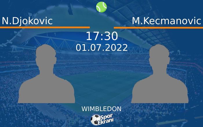 01 Temmuz 2022 N.Djokovic vs M.Kecmanovic maçı Hangi Kanalda Saat Kaçta Yayınlanacak? 01 Temmuz 2022 N.Djokovic vs M.Kecmanovic maçı Hangi Kanalda Saat Kaçta Yayınlanacak?