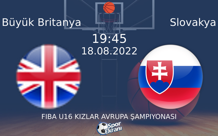 18 Ağustos 2022 Büyük Britanya vs Slovakya maçı Hangi Kanalda Saat Kaçta Yayınlanacak? 18 Ağustos 2022 Büyük Britanya vs Slovakya maçı Hangi Kanalda Saat Kaçta Yayınlanacak?
