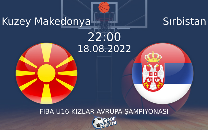 18 Ağustos 2022 Kuzey Makedonya vs Sırbistan maçı Hangi Kanalda Saat Kaçta Yayınlanacak? 18 Ağustos 2022 Kuzey Makedonya vs Sırbistan maçı Hangi Kanalda Saat Kaçta Yayınlanacak?