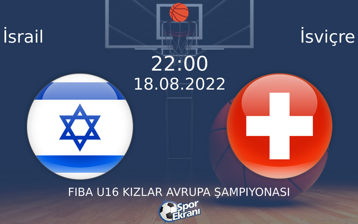 18 Ağustos 2022 İsrail vs İsviçre maçı Hangi Kanalda Saat Kaçta Yayınlanacak? 18 Ağustos 2022 İsrail vs İsviçre maçı Hangi Kanalda Saat Kaçta Yayınlanacak?