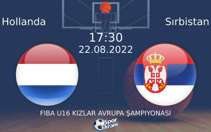 22 Ağustos 2022 Hollanda vs Sırbistan maçı Hangi Kanalda Saat Kaçta Yayınlanacak? 22 Ağustos 2022 Hollanda vs Sırbistan maçı Hangi Kanalda Saat Kaçta Yayınlanacak?