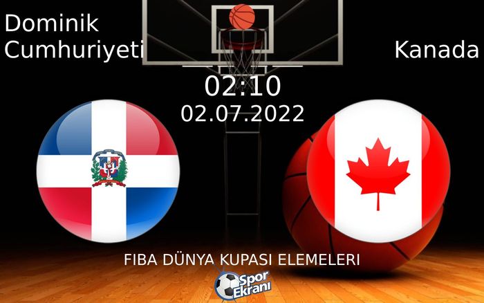 02 Temmuz 2022 Dominik Cumhuriyeti vs Kanada maçı Hangi Kanalda Saat Kaçta Yayınlanacak? 02 Temmuz 2022 Dominik Cumhuriyeti vs Kanada maçı Hangi Kanalda Saat Kaçta Yayınlanacak?