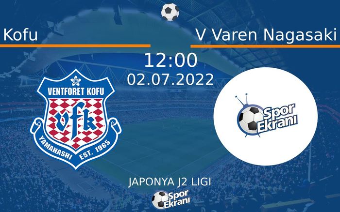 02 Temmuz 2022 Kofu vs V Varen Nagasaki maçı Hangi Kanalda Saat Kaçta Yayınlanacak? 02 Temmuz 2022 Kofu vs V Varen Nagasaki maçı Hangi Kanalda Saat Kaçta Yayınlanacak?