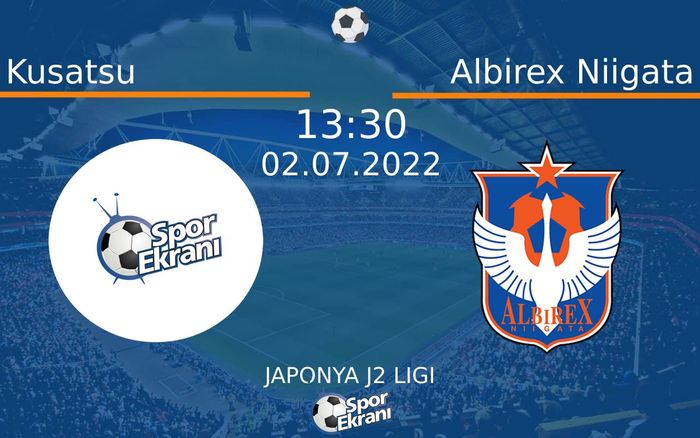 02 Temmuz 2022 Kusatsu vs Albirex Niigata maçı Hangi Kanalda Saat Kaçta Yayınlanacak? 02 Temmuz 2022 Kusatsu vs Albirex Niigata maçı Hangi Kanalda Saat Kaçta Yayınlanacak?