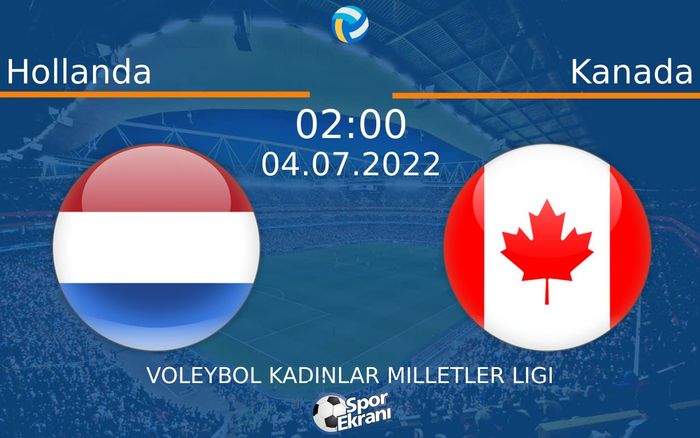 04 Temmuz 2022 Hollanda vs Kanada maçı Hangi Kanalda Saat Kaçta Yayınlanacak?