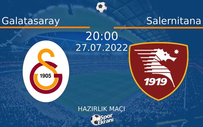 27 Temmuz 2022 Galatasaray vs Salernitana maçı Hangi Kanalda Saat Kaçta Yayınlanacak? 27 Temmuz 2022 Galatasaray vs Salernitana maçı Hangi Kanalda Saat Kaçta Yayınlanacak?