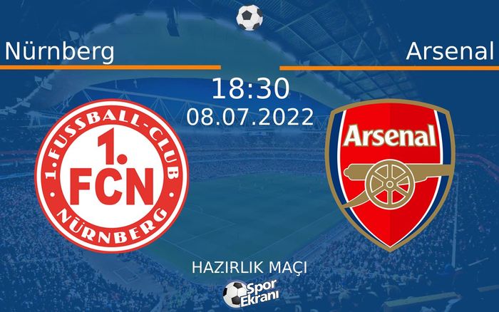 08 Temmuz 2022 Nürnberg vs Arsenal maçı Hangi Kanalda Saat Kaçta Yayınlanacak? 08 Temmuz 2022 Nürnberg vs Arsenal maçı Hangi Kanalda Saat Kaçta Yayınlanacak?