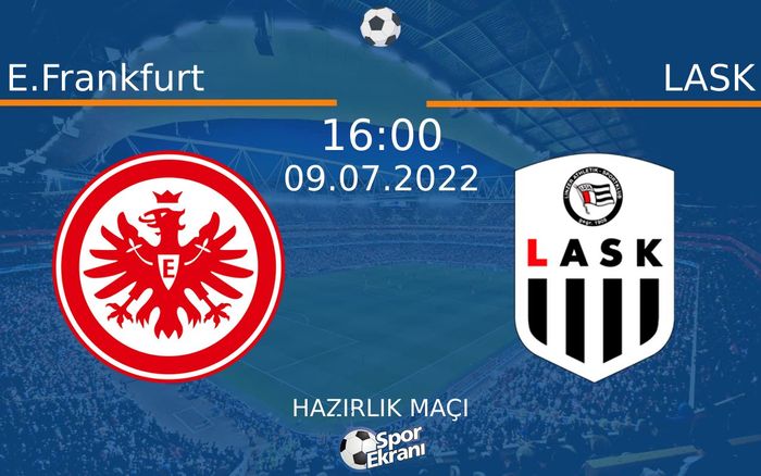 09 Temmuz 2022 E.Frankfurt vs LASK maçı Hangi Kanalda Saat Kaçta Yayınlanacak? 09 Temmuz 2022 E.Frankfurt vs LASK maçı Hangi Kanalda Saat Kaçta Yayınlanacak?