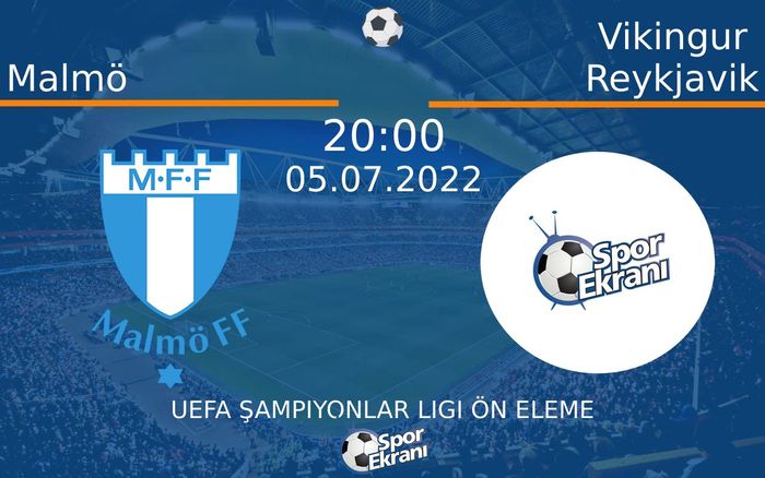 05 Temmuz 2022 Malmö vs Vikingur Reykjavik maçı Hangi Kanalda Saat Kaçta Yayınlanacak?