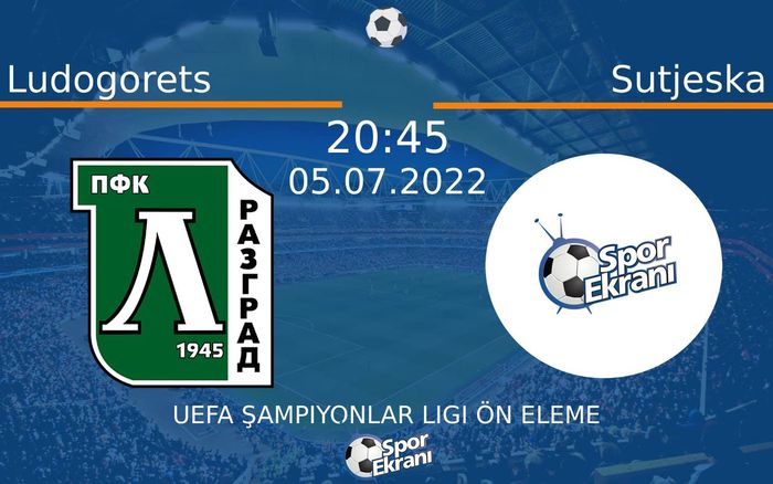 05 Temmuz 2022 Ludogorets vs Sutjeska maçı Hangi Kanalda Saat Kaçta Yayınlanacak? 05 Temmuz 2022 Ludogorets vs Sutjeska maçı Hangi Kanalda Saat Kaçta Yayınlanacak?