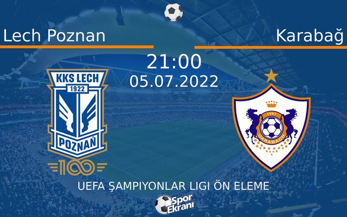 05 Temmuz 2022 Lech Poznan vs Karabağ maçı Hangi Kanalda Saat Kaçta Yayınlanacak? 05 Temmuz 2022 Lech Poznan vs Karabağ maçı Hangi Kanalda Saat Kaçta Yayınlanacak?