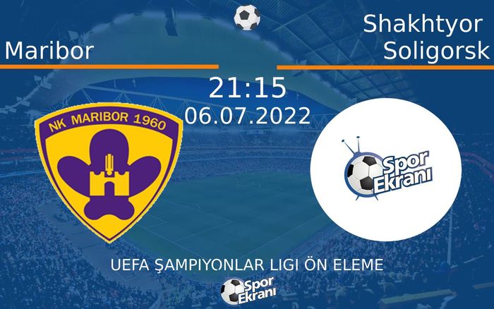 06 Temmuz 2022 Maribor vs Shakhtyor Soligorsk maçı Hangi Kanalda Saat Kaçta Yayınlanacak? 06 Temmuz 2022 Maribor vs Shakhtyor Soligorsk maçı Hangi Kanalda Saat Kaçta Yayınlanacak?