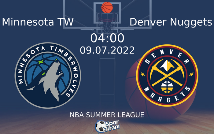 09 Temmuz 2022 Minnesota TW vs Denver Nuggets maçı Hangi Kanalda Saat Kaçta Yayınlanacak? 09 Temmuz 2022 Minnesota TW vs Denver Nuggets maçı Hangi Kanalda Saat Kaçta Yayınlanacak?