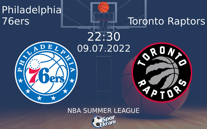 09 Temmuz 2022 Philadelphia 76ers vs Toronto Raptors maçı Hangi Kanalda Saat Kaçta Yayınlanacak? 09 Temmuz 2022 Philadelphia 76ers vs Toronto Raptors maçı Hangi Kanalda Saat Kaçta Yayınlanacak?